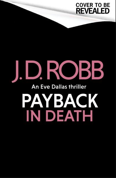 Cover for J. D. Robb · Payback in Death: An Eve Dallas thriller (In Death 57) - In Death (Hardcover Book) (2023)