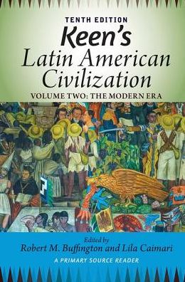 Cover for Robert M Buffington · Keen's Latin American Civilization, Volume 2: A Primary Source Reader, Volume Two: The Modern Era (Hardcover Book) (2019)