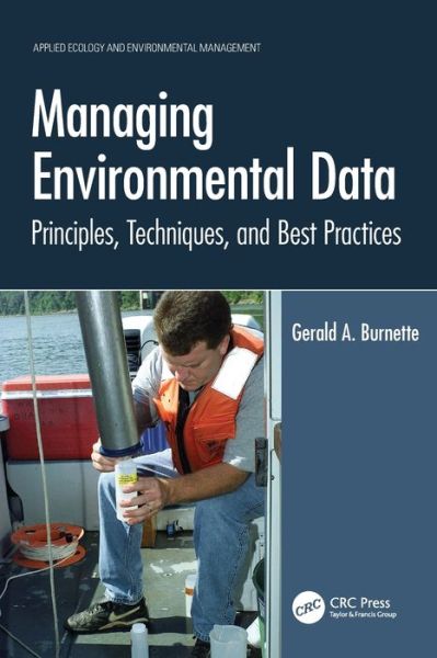 Cover for Gerald A. Burnette · Managing Environmental Data: Principles, Techniques, and Best Practices - Applied Ecology and Environmental Management (Paperback Book) (2024)