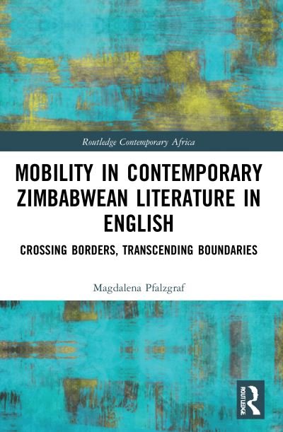 Cover for Pfalzgraf, Magdalena (Saarland University, Germany) · Mobility in Contemporary Zimbabwean Literature in English: Crossing Borders, Transcending Boundaries - Routledge Contemporary Africa (Pocketbok) (2023)