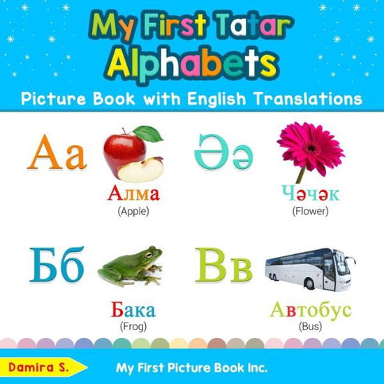 My First Tatar Alphabets Picture Book with English Translations - Damira S - Książki - My First Picture Book Inc. - 9780369600929 - 16 września 2019