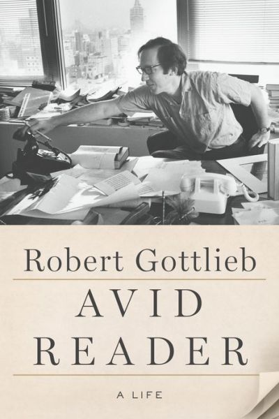 Cover for Robert Gottlieb · Avid Reader: A Life (Hardcover Book) (2016)