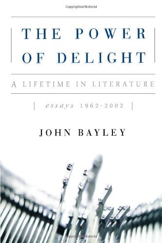 Cover for John Bayley · The Power of Delight: A Lifetine in Literature, Essays 1962-2002 (Paperback Book) (2024)
