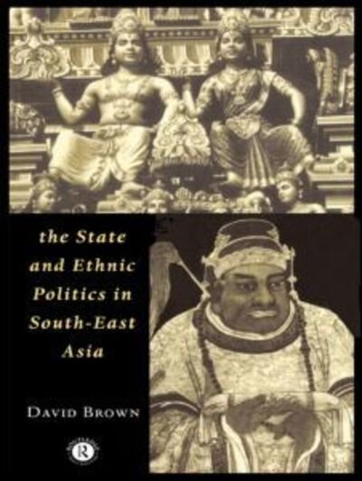 Cover for David Brown · The State and Ethnic Politics in SouthEast Asia - Politics in Asia (Taschenbuch) [New edition] (1996)