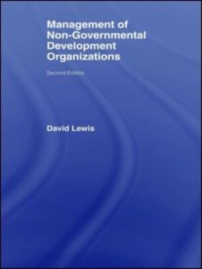 The Management of Non-Governmental Development Organizations - David Lewis - Books - Taylor & Francis Ltd - 9780415370929 - December 7, 2006