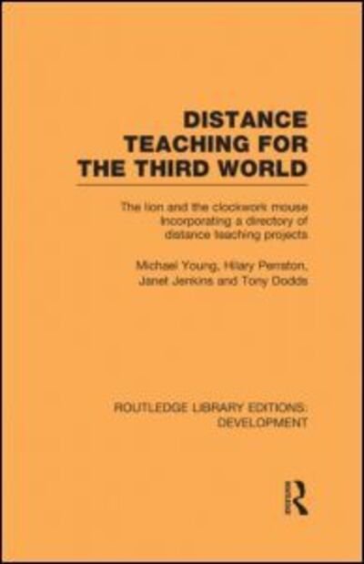 Cover for Michael Young · Distance Teaching for the Third World: The Lion and the Clockwork Mouse - Routledge Library Editions: Development (Hardcover bog) (2010)