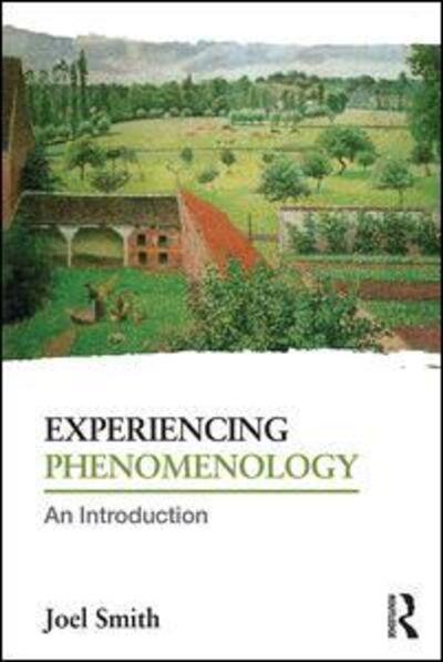 Cover for Joel Smith · Experiencing Phenomenology: An Introduction (Hardcover Book) (2016)