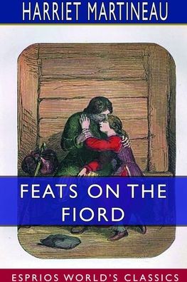 Cover for Harriet Martineau · Feats on the Fiord (Esprios Classics) (Paperback Book) (2024)