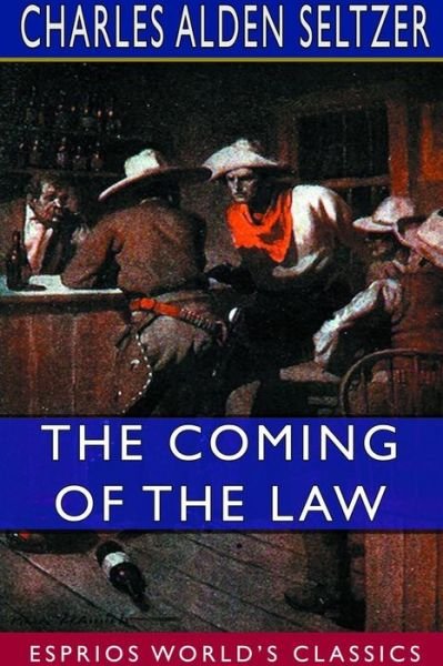 Cover for Charles Alden Seltzer · The Coming of the Law (Paperback Book) (2024)
