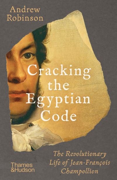 Cover for Andrew Robinson · Cracking the Egyptian Code: The Revolutionary Life of Jean-Francois Champollion (Paperback Book) (2022)