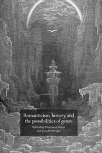 Cover for Tilottama Rajan · Romanticism, History, and the Possibilities of Genre: Re-forming Literature 1789-1837 (Hardcover Book) (1998)