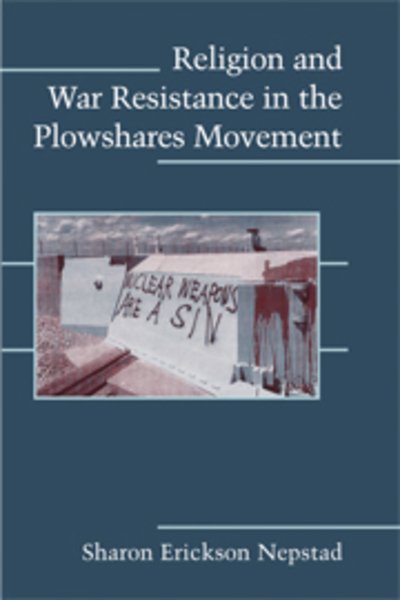 Cover for Nepstad, Sharon Erickson (University of Southern Maine) · Religion and War Resistance in the Plowshares Movement - Cambridge Studies in Contentious Politics (Gebundenes Buch) (2008)