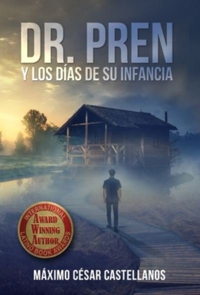 Dr. Pren Y Los Dias de Su Infancia - Maximo Cesar Castellanos - Books - Allison Castellanos - 9780578727929 - June 30, 2020