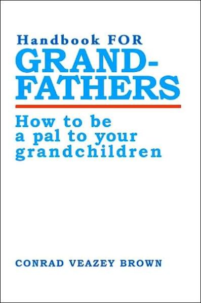 Cover for Conrad Brown · Handbook for Grandfathers: How to Be a Pal to Your Grandchildren (Paperback Book) (2000)