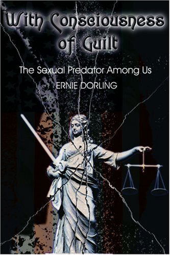 Cover for Ernest Dorling · With Consciousness of Guilt: the Sexual Predator Among Us (Paperback Book) (2000)