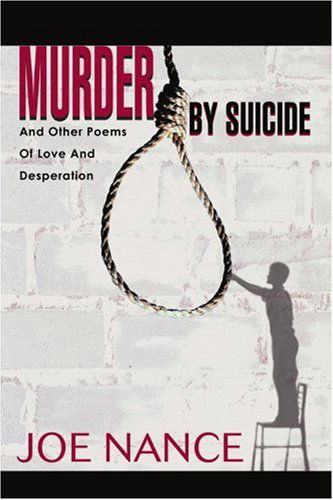 Cover for Joe Nance · Murder by Suicide: and Other Poems of Love and Desperation (Paperback Book) (2003)