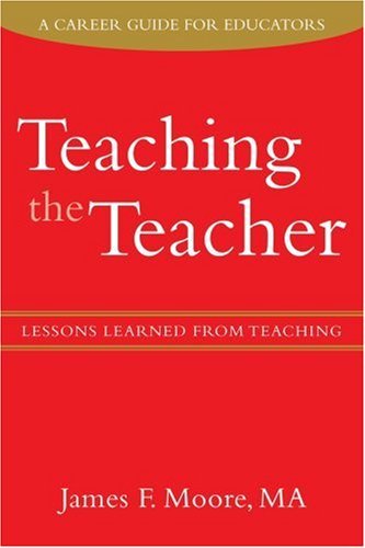 Cover for James Moore · Teaching the Teacher: Lessons Learned from Teaching (Paperback Book) (2007)