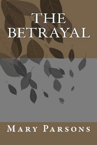 Cover for Mary Elizabeth Parsons · The Betrayal (Taschenbuch) (2012)