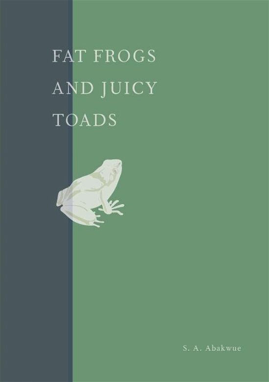 Cover for S a Abakwue · Fat Frogs and Juicy Toads : A play from The Bright Jubilees (Paperback Bog) (2021)