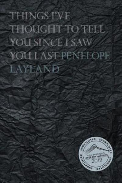 Cover for Penelope Layland · Things I've Thought to Tell you Since I Saw you Last (Paperback Book) (2018)