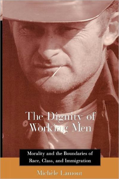 Cover for Michele Lamont · The Dignity of Working Men: Morality and the Boundaries of Race, Class, and Immigration (Paperback Book) (2002)