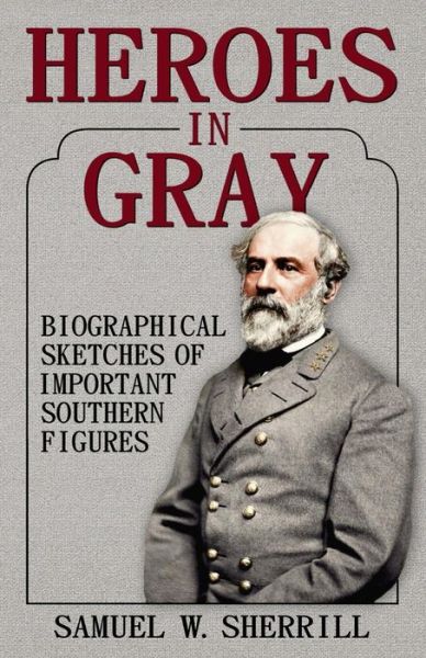 Cover for Samuel W. Sherrill · Heroes in Gray (Taschenbuch) [Second edition] (2014)