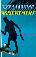 Cover for Gary Indiana · Resentment (Paperback Book) (1998)