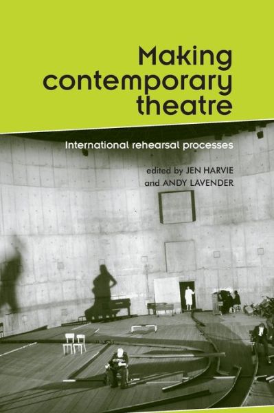 Cover for Jen Harvie · Making Contemporary Theatre: International Rehearsal Processes - Theatre: Theory – Practice – Performance (Paperback Book) (2010)