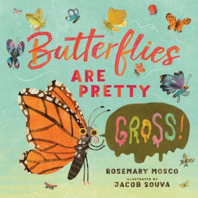 Cover for Rosemary Mosco · Butterflies Are Pretty ... Gross! - Nature's Top Secrets (Hardcover Book) (2021)