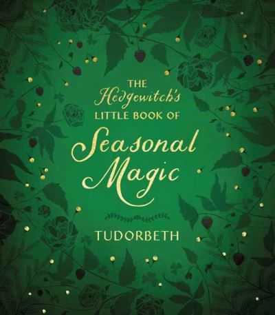 Cover for Tudorbeth · The Hedgewitch's Little Book of Seasonal Magic (Pocketbok) (2022)