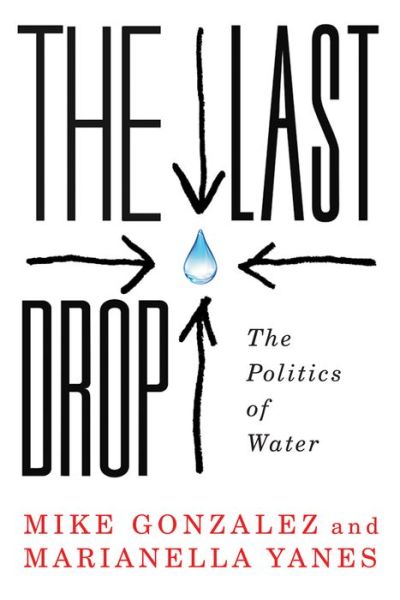 Cover for Mike Gonzalez · The Last Drop: The Politics of Water (Hardcover Book) (2015)