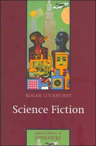 Cover for Luckhurst, Roger (Birkbeck College, University of London) · Science Fiction - Cultural History of Literature (Hardcover Book) (2005)