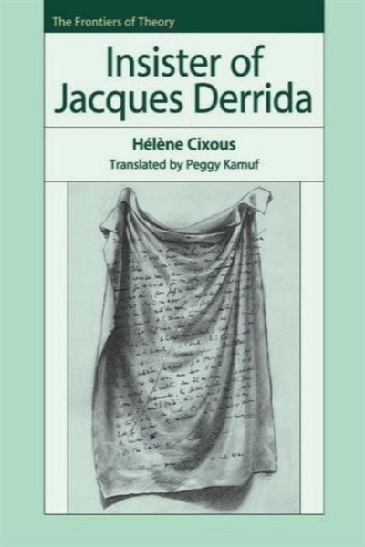 Cover for Helene Cixous · Insister of Jacques Derrida - The Frontiers of Theory (Hardcover Book) (2007)