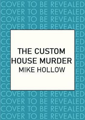 Cover for Mike Hollow · The Custom House Murder: The intricate wartime murder mystery - Blitz Detective (Paperback Book) (2020)