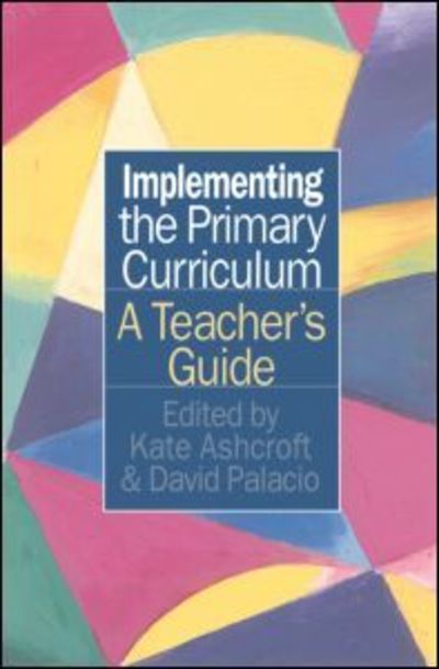 Cover for Kate Ashcroft · Implementing the Primary Curriculum: A Teacher's Guide (Innbunden bok) (1997)