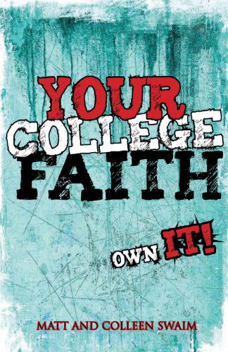 Your College Faith: Own It! - Matt Swaim - Kirjat - Liguori Publications - 9780764821929 - perjantai 1. helmikuuta 2013