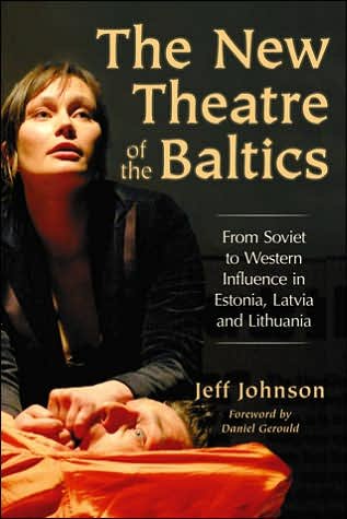 Cover for Jeff Johnson · The New Theatre of the Baltics: From Soviet to Western Influence in Estonia, Latvia and Lithuania (Paperback Bog) (2007)