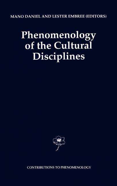 Phenomenology of the Cultural Disciplines - Contributions to Phenomenology - Mano Daniel - Kirjat - Springer - 9780792327929 - lauantai 30. huhtikuuta 1994