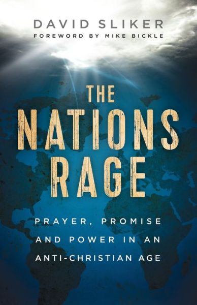 The Nations Rage – Prayer, Promise and Power in an Anti–Christian Age - David Sliker - Livros - Baker Publishing Group - 9780800761929 - 6 de outubro de 2020