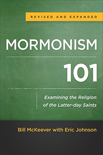 Cover for Bill Mckeever · Mormonism 101 – Examining the Religion of the Latter–day Saints (Paperback Book) [Revised and Expanded edition] (2015)