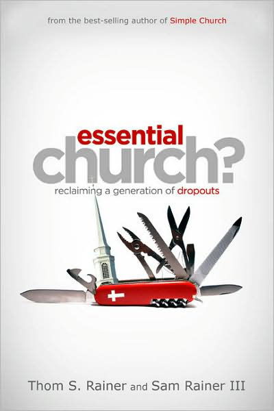 Essential Church?: Reclaiming a Generation of Dropouts - Thom S. Rainer - Books - Broadman & Holman Publishers - 9780805443929 - September 1, 2008