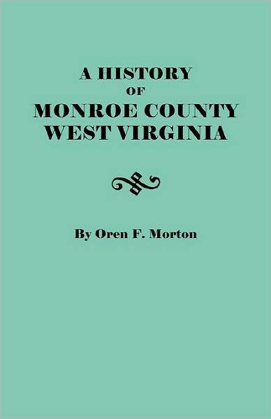 Cover for Oren Frederic Morton · A History of Monroe County, West Virginia (Taschenbuch) (2010)