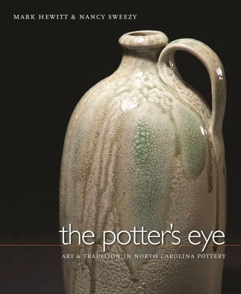 Cover for Mark Hewitt · The Potter's Eye: Art and Tradition in North Carolina Pottery (Hardcover Book) [New edition] (2005)