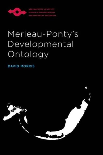 Cover for David Morris · Merleau-Ponty's Developmental Ontology - Studies in Phenomenology and Existential Philosophy (Paperback Book) (2018)