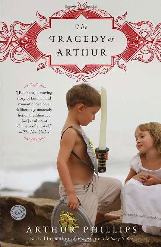 Cover for Arthur Phillips · The Tragedy of Arthur: a Novel (Paperback Book) [Reprint edition] (2012)