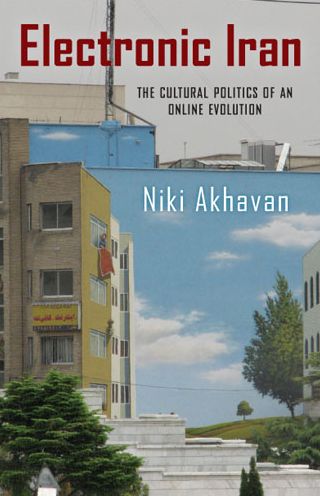 Cover for Niki Akhavan · Electronic Iran: The Cultural Politics of an Online Evolution - New Directions in International Studies (Paperback Book) (2013)