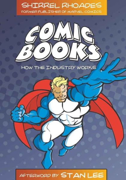 Comic Books: How the Industry Works - Shirrel Rhoades - Books - Peter Lang Publishing Inc - 9780820488929 - November 21, 2007