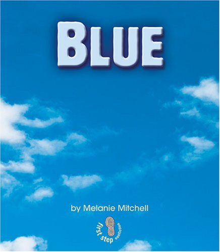 Blue (First Step Nonfiction) - Melanie Mitchell - Bøger - 21st Century - 9780822538929 - 2004