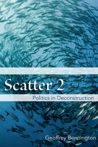 Cover for Geoffrey Bennington · Scatter 2: Politics in Deconstruction (Hardcover bog) (2021)