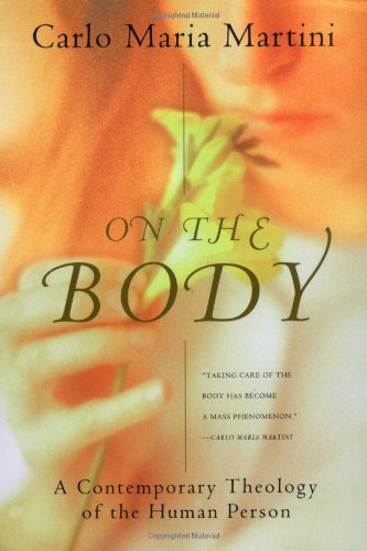 Cover for Carlo Maria Martini · On the Body: a Contemporary Theology of the Human Person (Crossroad Book) (Paperback Book) (2001)